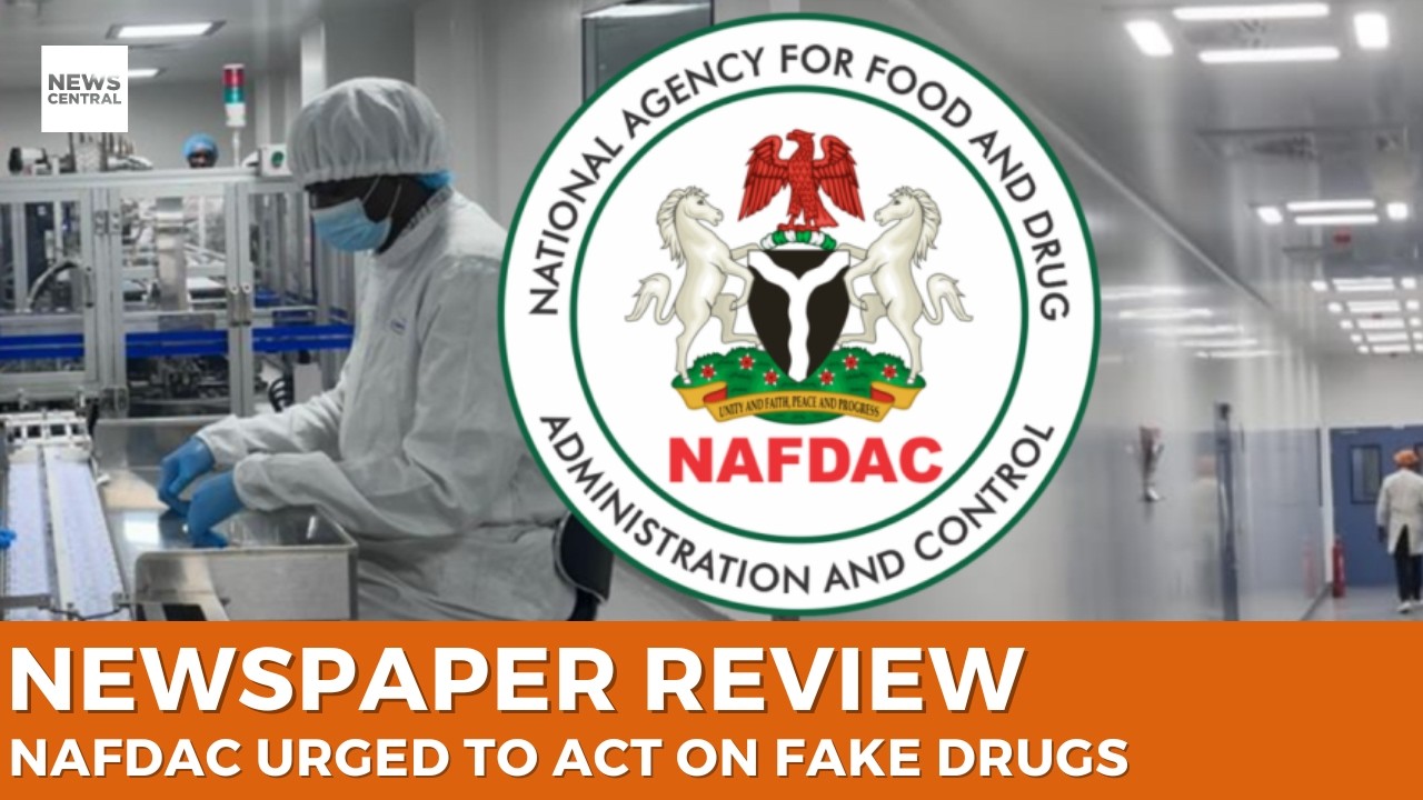 NAFDAC Faces Tough Questions on Fake Drugs in Nigeria