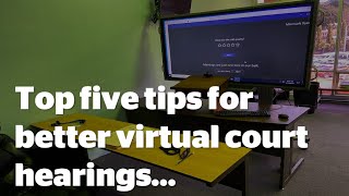 Top 5 tips for better virtual court hearings