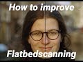 Improve the image quality of your flatbed scans