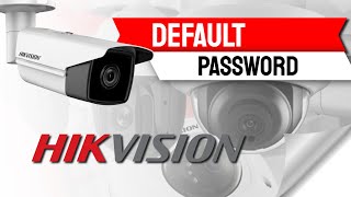 Hikvision Default Password (And how to reset it)