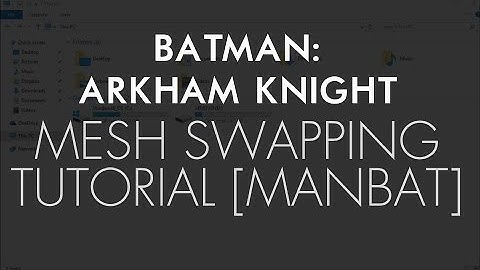 Batman: Arkham Knight - Mesh Swap Tutorial (Manbat)