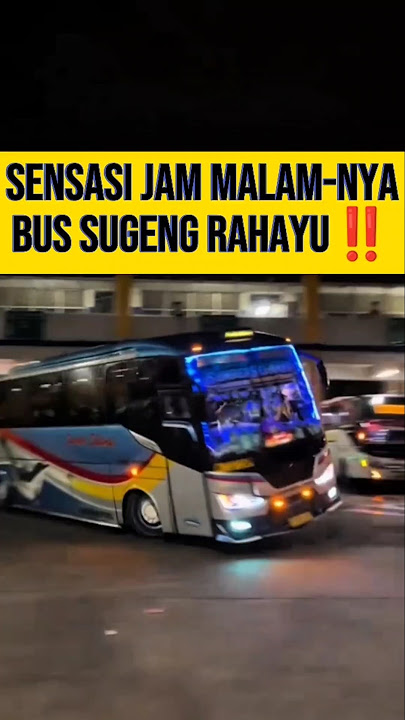Sensasi Jam Malamnya Bus Sugeng Rahayu‼️