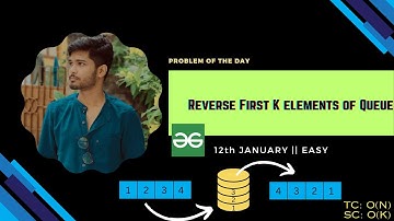Reverse first k elements of queue | Stacks & Queue |  gfg potd January 12 | geeksforgeeks