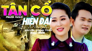 TÂN CỔ HIỆN ĐẠI Mới 2023 💠 CA CỔ HƠI DÀI Song Ca 