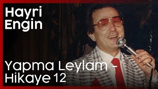 Hayri Engin - Leylam - Hikaye 12