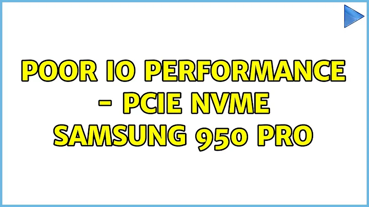 Ubuntu: Poor IO performance - PCIe NVMe Samsung 950 pro (4 Solutions!!)