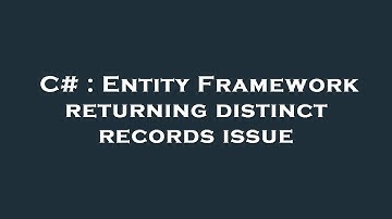 C# : Entity Framework returning distinct records issue