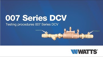 Watts Australia: 007 Series DCV Backflow Preventer Testing Procedures