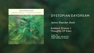 Dystopian Daydream - James Dearden Bush | Ambient Music | 432hz