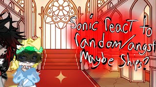 Sonic and his friends react to stuff//angst//[random]