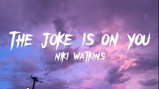 ✨THE JOKE IS ON YOU✨ LYRICS- Niki Watkins