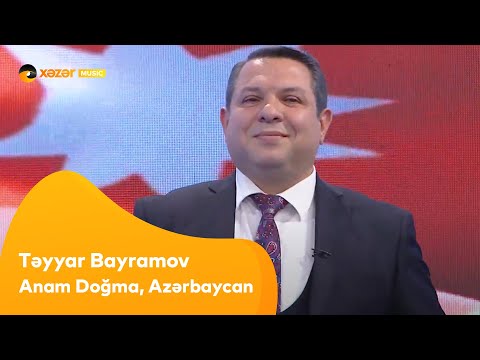 Təyyar Bayramov - Anam Doğma, Azərbaycan