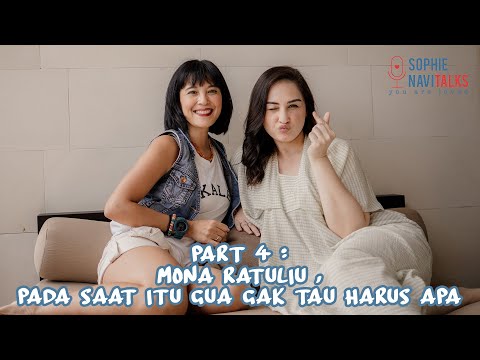 MONA RATULIU 4 : PADA SAAT ITU GUA GAK TAU HARUS APA.. -SOPHIE NAVITALKS