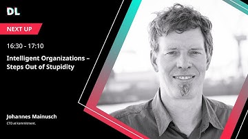Intelligent Organizations – Steps Out of Stupidity || DL Summit 2024
