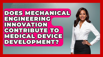 Does Mechanical Engineering Innovation Contribute to Medical Device Development?