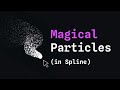 How to Create Interactive Magical Particles in Spline