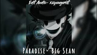 Paradise- Big Sean (Edit Audio)