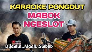 MABOK NGESLOT - KARAOKE PONGDUT