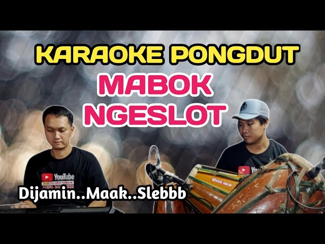 MABOK NGESLOT - KARAOKE PONGDUT class=