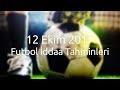 12 Ekim 2017 Futbol İddaa Tahminleri