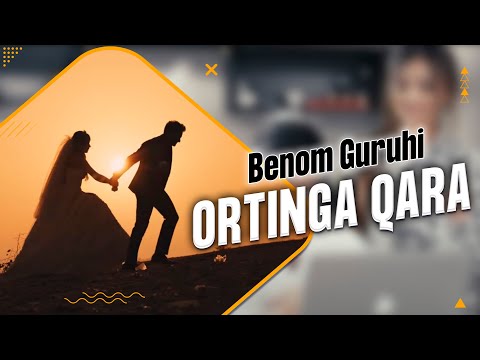 Benom Guruhi - Ortinga Qara | Беном - Ортинга Қара