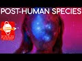 Post-Human Species