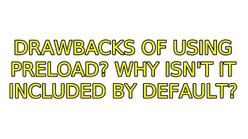 Ubuntu: Drawbacks of using preload? Why isn