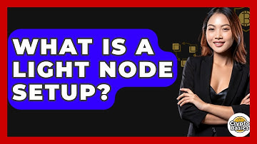 What Is A Light Node Setup? - CryptoBasics360.com