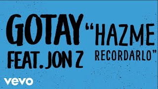 Смотреть клип Gotay El Autentiko, Jon Z - Hazme Recordarlo (Lyric Video)
