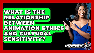 What Is The Relationship Between Animation Ethics And Cultural Sensitivity? - The Animation Reel
