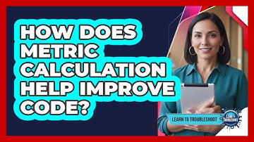 How Does Metric Calculation Help Improve Code?
