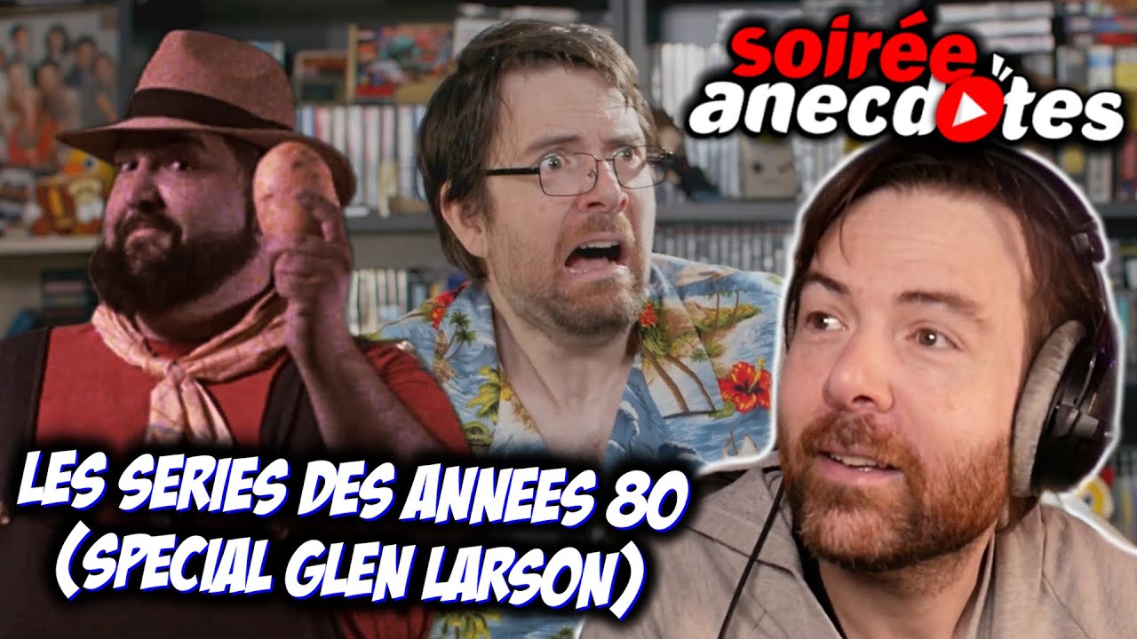 Soirée anecdotes – Best-of #65 (HS : Les séries des années 80 – Spécial Glen Larson)