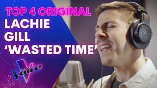 Lachie Gill &#39;Wasted Time&#39; | Final 4 Original Single | The Voice Australia