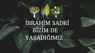 Bizim de yaşadığımız hayattır kardeşim | İbrahim Sadri Resimi