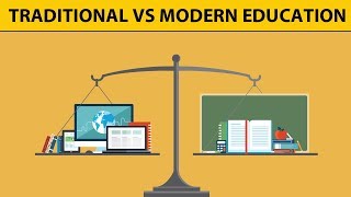 Traditional Education Vs Modern Education - Comparision