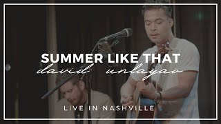 Video thumbnail of ""Summer Like That" by DAVID UNLAYAO • Live Music Series"