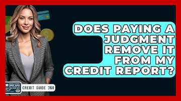 Does Paying A Judgment Remove It From My Credit Report? - CreditGuide360.com