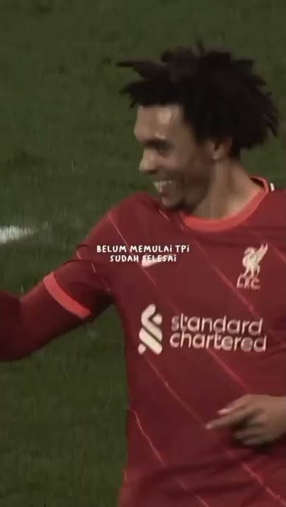 Story WA || Alexander Arnold || #liverpool || kata kata sad || keren terbaru || 30 Detik