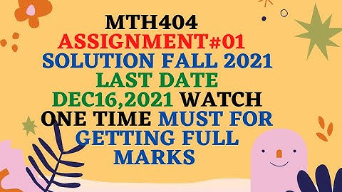 MTH404 Assignment 1 solution  fall 2021 || Dynamics || 100% correct solution MTH404 Assignment 1
