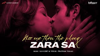 Zara Sa X Kiss Me Thru The Phone (Mashup) - K.K | Lo-fi 2307 & Pratham Visual |Insta Trending Mashup
