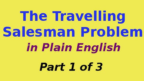 The Travelling Salesman Problem in Plain English .. 1/3