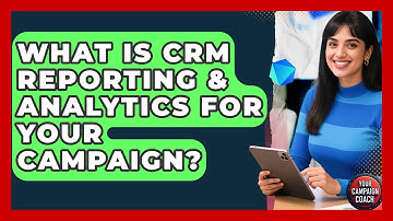 What Is CRM Reporting & Analytics For Your Campaign? - Your Campaign Coach