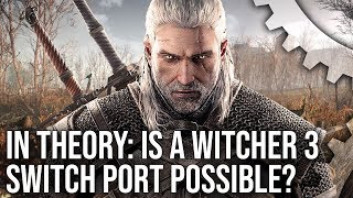 In Theory: The Witcher 3 on Switch - Is A Port Actually Possible?