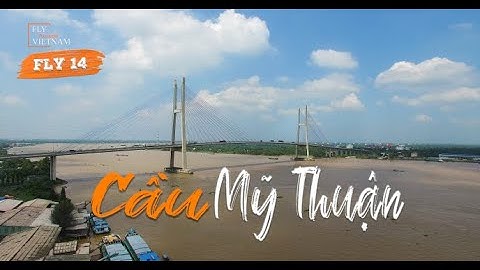 Best Amazing Vietnam #14 Cầu Mỹ Thuận - cầu dây văng đầu tiên của Việt Nam