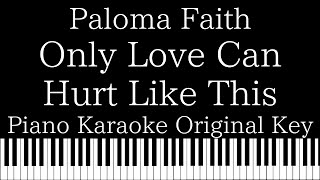 【Piano Karaoke Instrumental】Only Love Can Hurt Like This / Paloma Faith【Original Key】