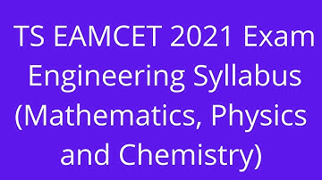 TS EAMCET 2021 exam Engineering syllabus || TS EAMCET 2021 syllabus || TS EAMCET syllabus 2021