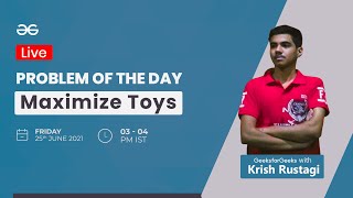 Maximize Toys   | Problem of the day - 24/06/2021 | Krish Rustagi screenshot 5