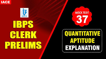 IBPS CLERK PRELIMS Numerical Ability MOCK TEST No. 37 Explanation | IBPS 2023  Latest Updates | IACE