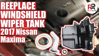 How to replace a windshield wiper tank on a 2017 Nissan Maxima