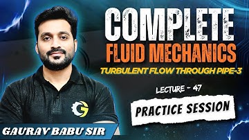 L - 47 | Turbulent Flow - 3 | Fluid Mechanics | SSC JE | RRB JE | #gauravbabu #gblions #sscje #rrbje